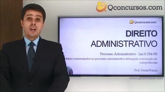 Processo Administrativo - Lei 9.784/99 - Início e interessados no processo administrativo, delegação e avocação de competências