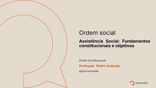Assistencia social - 01 - Fundamentos Constitucionais e objetivos