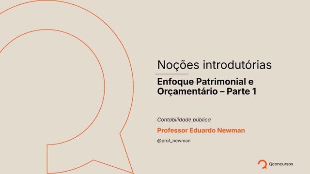 Noções introdutórias - Enfoque Patrimonial e Orçamentário - parte 1
