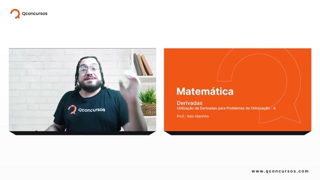 Derivada - 19 - Utilização de Derivadas para Problemas de Otimização - Parte 02