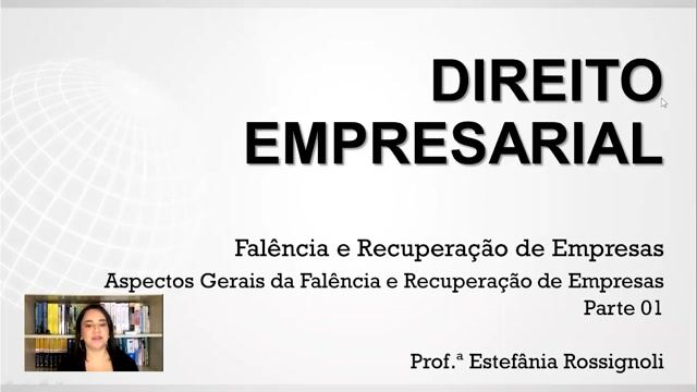 Aspectos Gerais da Falência e Recuperação de Empresas - Parte 01