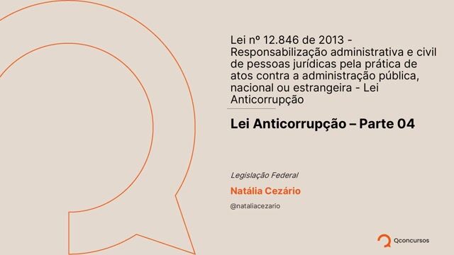 Responsabilização administrativa e civil de pessoas jurídicas pela prática de atos contra a administração pública, nacional ou estrangeira - Lei Anticorrupção - parte 04