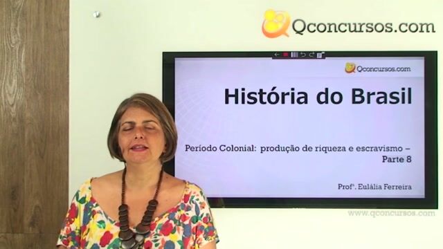 Período Colonial - Produção de Riqueza e Escravismo - Parte 08