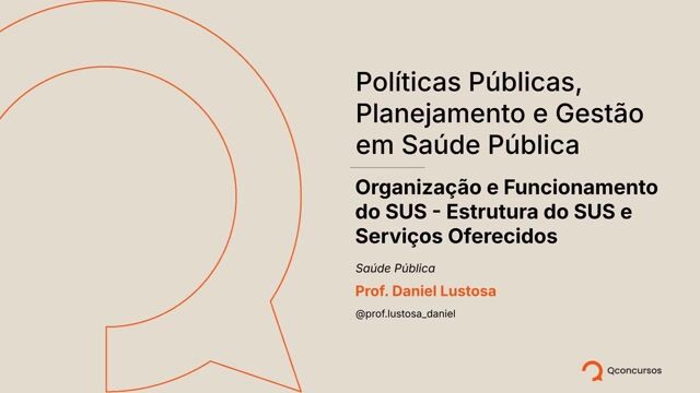 Organização e Funcionamento do SUS - Aula 2 - Estrutura do SUS e Serviços Oferecidos