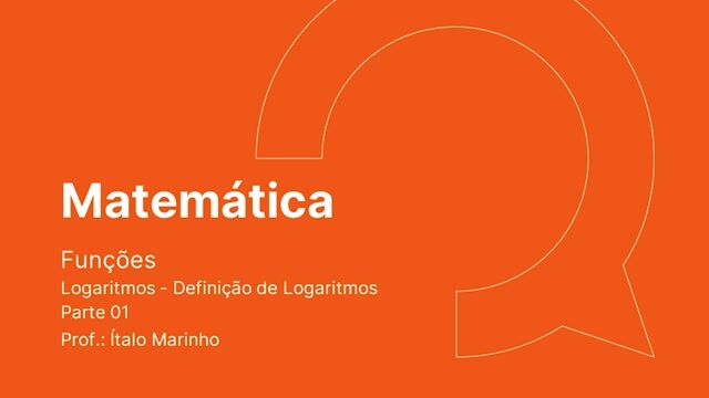 Logaritmo - 01 Definição de Logaritmo - Parte 01