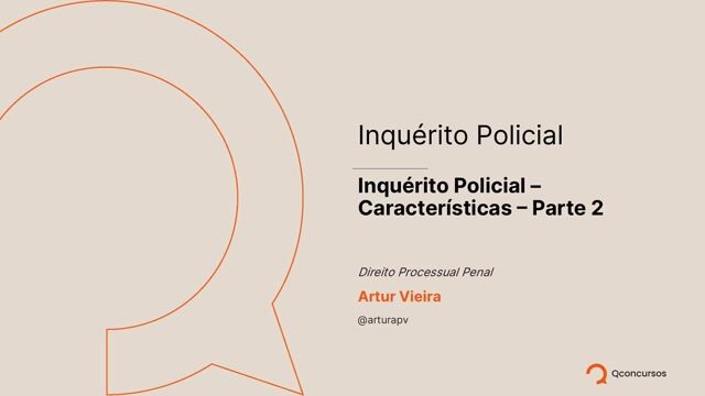 Inquérito policial - Características - Parte 02