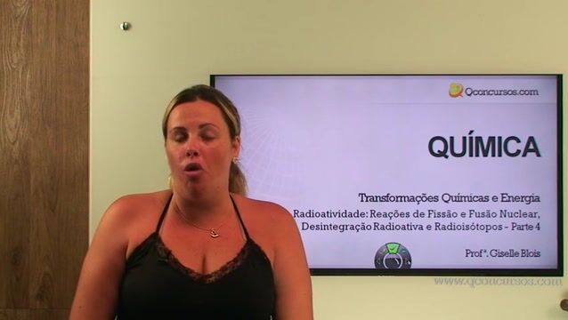 Radioatividade: Reações de Fissão e Fusão Nuclear, Desintegração Radioativa e Radioisótopos - Parte 04