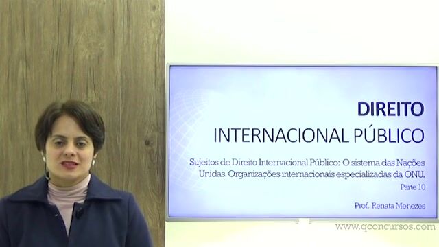 Sujeitos de Direito Internacional Público: O Sistema das Nações Unidas - Organizações Internacionais Especializadas da ONU - Parte 10