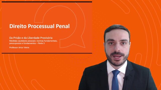 Medidas cautelares pessoais: normas fundamentais, pressupostos e fundamentos - Parte 03