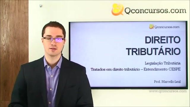 Legislação Tributária - Tratados em Direito Tributário - Entendimento CESPE