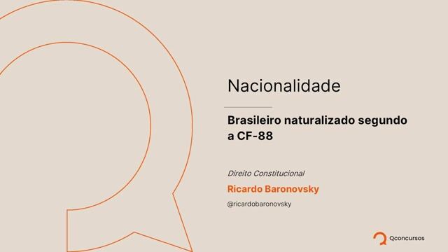 06. Brasileiro naturalizado segundo a CF-88