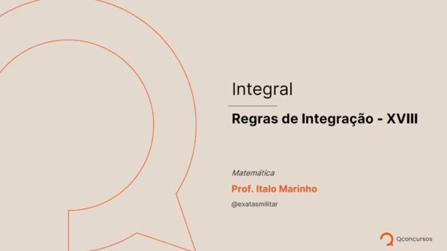 Integral - 22 - Regras de Integração - XVIII