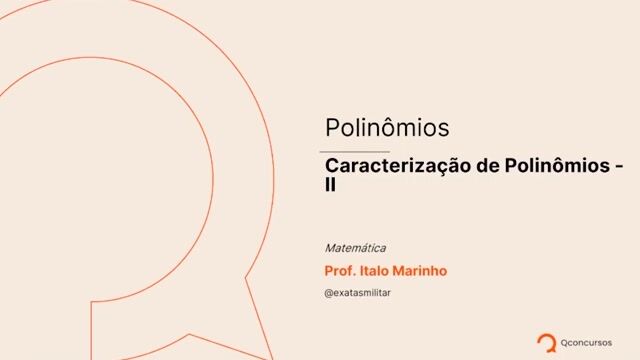 Polinômios - 02 - Caracterização de polinômios - Parte 02