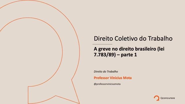 A greve no direito brasileiro (lei 7.783/89) - Parte 01