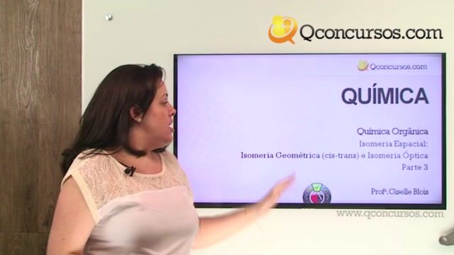 Isomeria: Isomeria Espacial: Isomeria Geométrica (cis-trans) e Isomeria Óptica - Parte 3