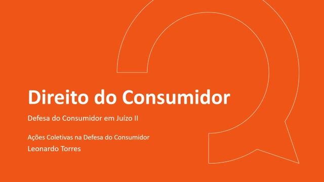 Ações Coletivas na Defesa do Consumidor - Parte 02