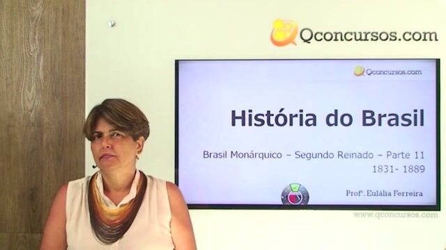 Brasil Monárquico – Segundo Reinado 1831- 1889 - Parte 11