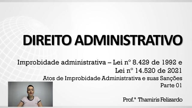 Atos de Improbidade Administrativa e suas Sanções - Parte 01