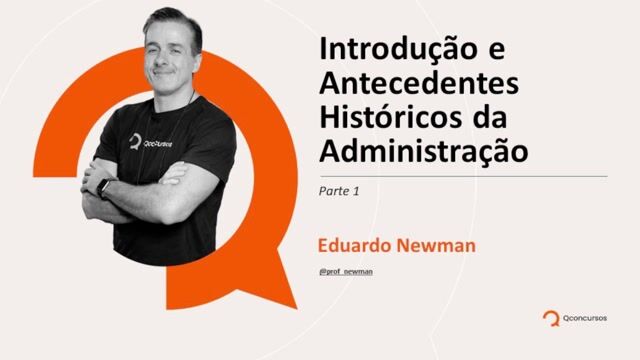 Introdução e Antecedentes Históricos da Administração - Parte 01