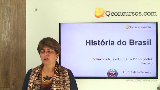 Reconstrução Democrática: Governos Lula e Dilma – (PT no poder) - Parte 5