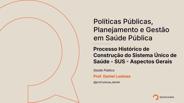 Processo Histórico de Construção do SUS - Aula 1 - Aspectos Gerais