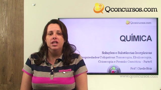 Propriedades Coligativas - Tonoscopia, Ebulioscopia, Crioscopia e Pressão Osmótica - Parte 6