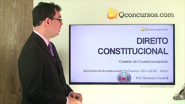 Ação Direta de Inconstitucionalidade Genérica - ADI ou ADIN - Parte 4