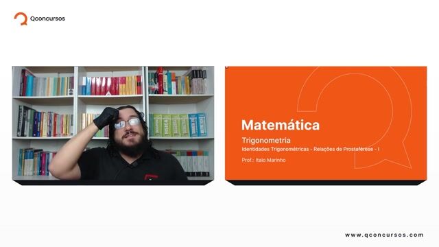 Identidades Trigonométricas - 06 - Relações de Prostaférese - Parte 01