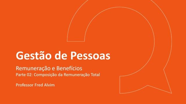 Remuneração e benefícios - Parte 02