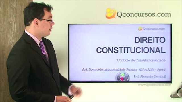 Ação Direta de Inconstitucionalidade Genérica - ADI ou ADIN - Parte 2