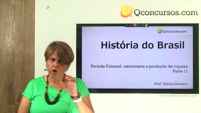 Período Colonial - Produção de Riqueza e Escravismo - Parte 11