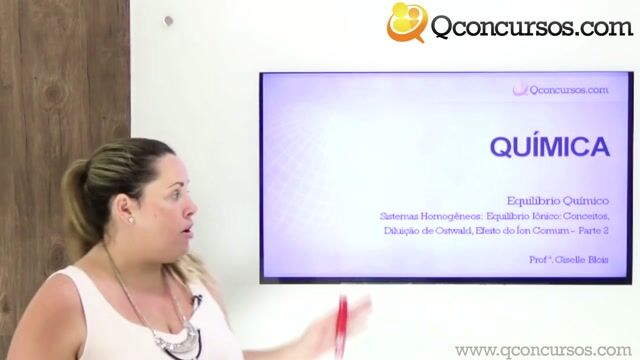 Sistemas Homogêneos: Equilíbrio Iônico: Conceitos, Diluição de Oswald, Efeito do Íon Comum - Parte 2