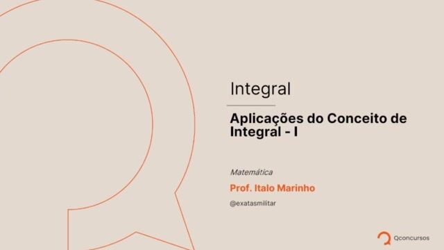 Integral - 25 - Aplicação do Conceito de Integrais - II