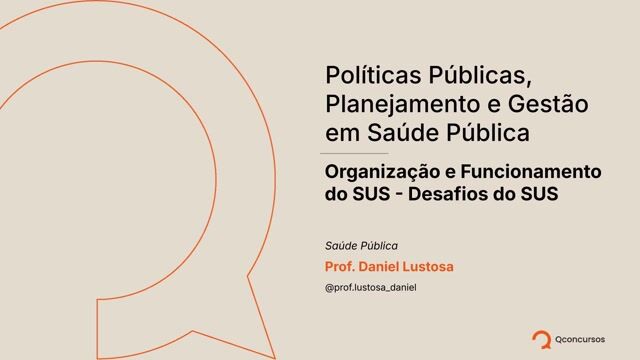Organização e Funcionamento do SUS - Aula 1 - Desafios do SUS