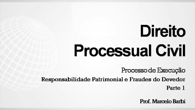 Responsabilidade Patrimonial e Fraudes do Devedor – Parte 1