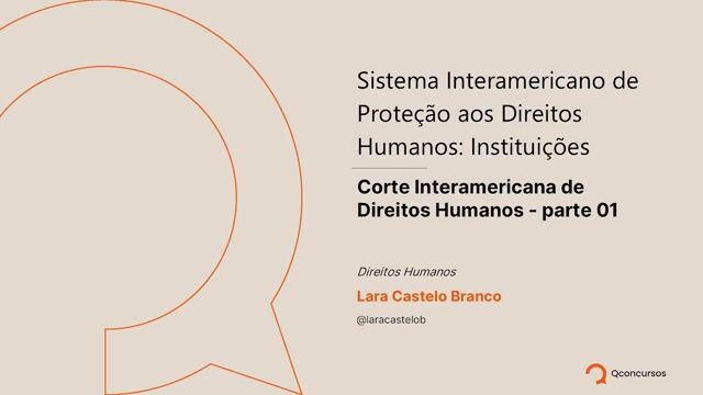 Sistema Interamericano de Proteção aos Direitos Humanos: Instituições - Corte Interamericana de Direitos Humanos - parte 01