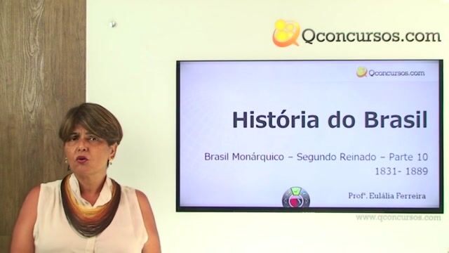 Brasil Monárquico – Segundo Reinado 1831- 1889 - Parte 10