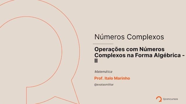 Números Complexos - 04 - Operações com números complexos na forma algébrica - Parte 02