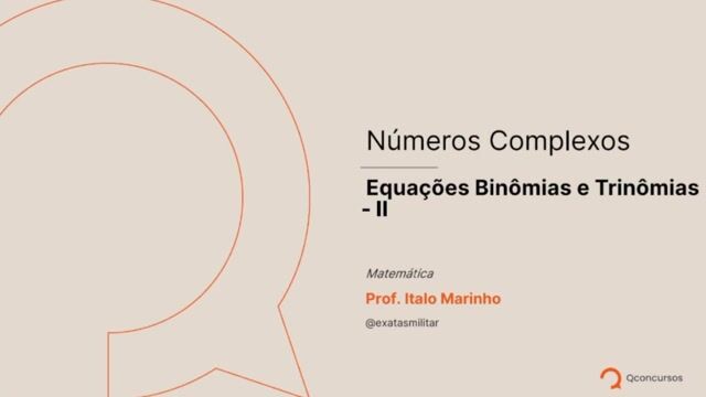 Números Complexos - 18 - Equações Binômias e Trinômias - II