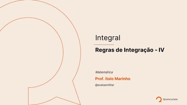 Integral - 08 - Regras de Integração - IV