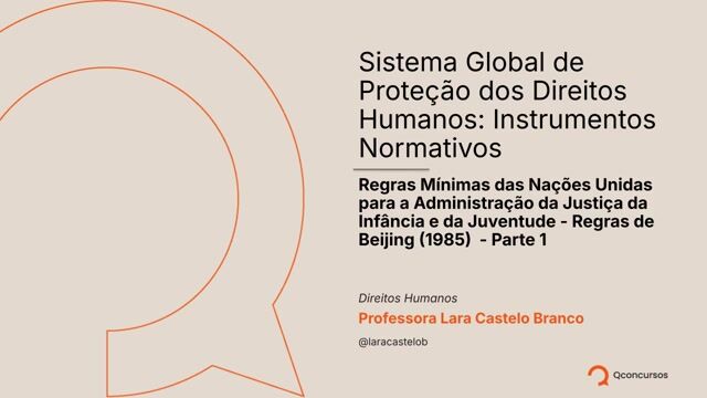 Regras Mínimas das Nações Unidas para a Administração da Justiça da Infância e da Juventude - Regras de Beijing (1985) - Parte 1