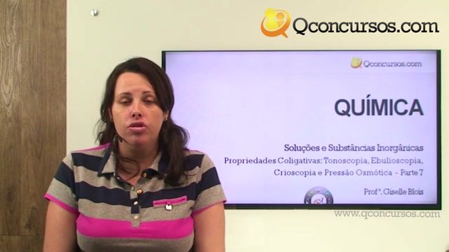 Propriedades Coligativas - Tonoscopia, Ebulioscopia, Crioscopia e Pressão Osmótica - Parte 7