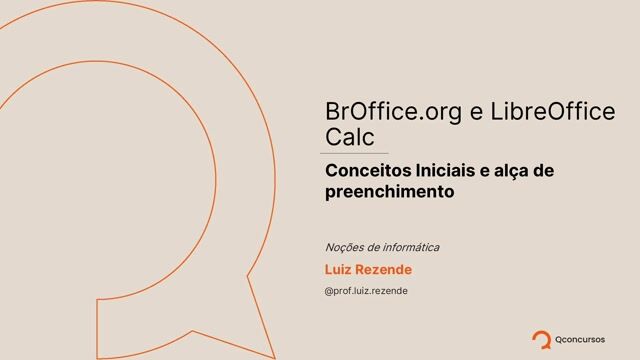 01 - BrOffice.org e LibreOffice Calc - Conceitos Iniciais e alça de preenchimento
