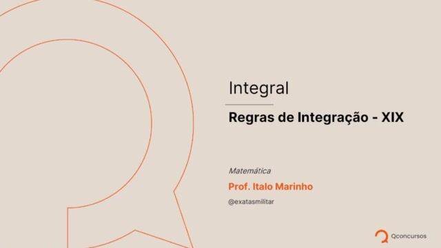 Integral - 23 - Regras de Integração - XIX