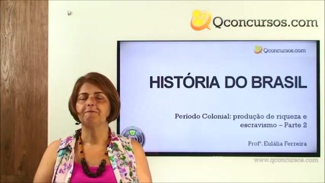 Período Colonial - Produção de Riqueza e Escravismo - Parte 02