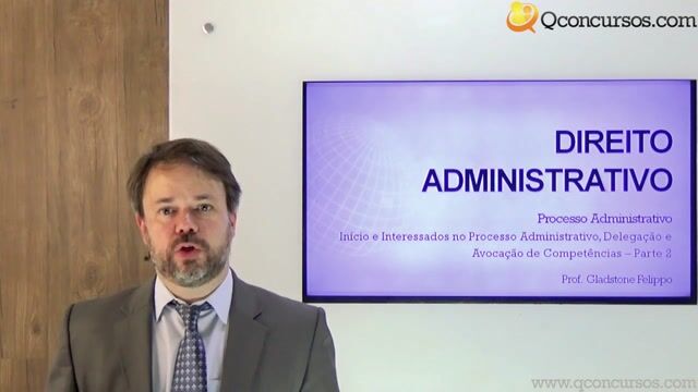 Início e Interessados no Processo Administrativo, Delegação e Avocação de Competências - Parte 2