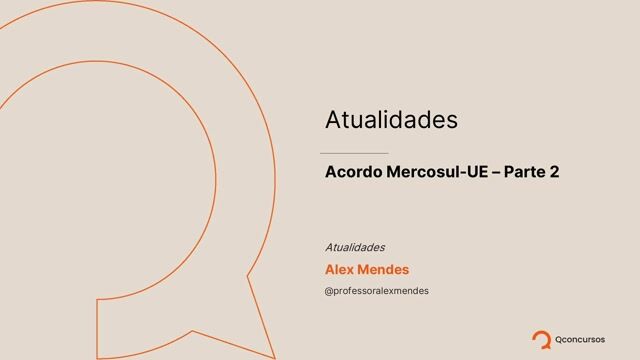06. Acordo Mercosul-UE - Parte 02