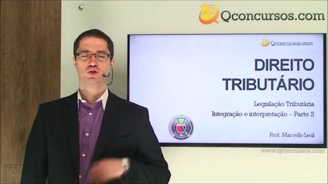 Legislação Tributária - Da Legislação Tributária - Integração e interpretação da Lei Tributária - Parte 2