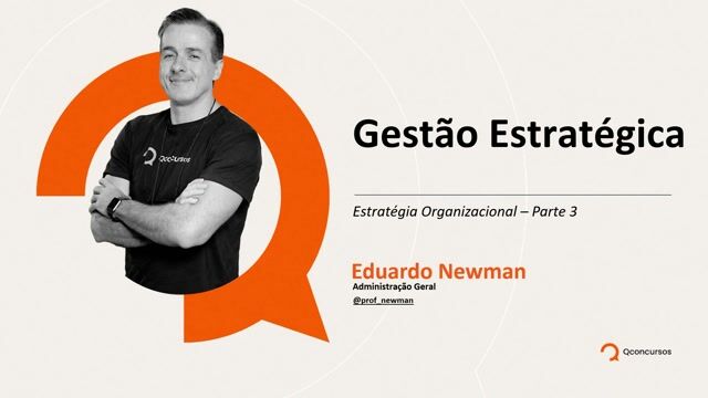 Gestão Estratégica - Estrategia Organizacional - Parte 03