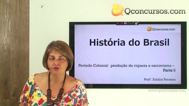 Período Colonial - Produção de Riqueza e Escravismo - Parte 06